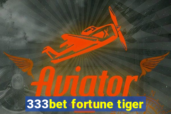 333bet fortune tiger